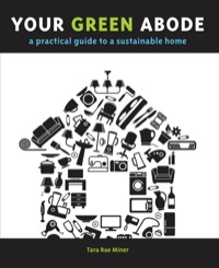 Cover image: Your Green Abode: A Practical Guide to a Sustainable Home 9781594852756