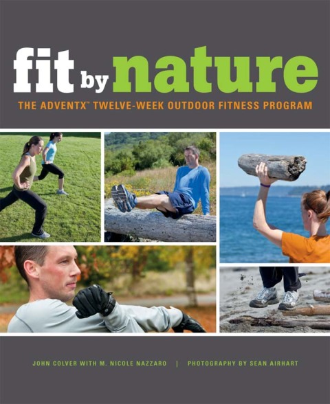 Fit By Nature: The AdventX Twelve-Week Outdoor Fitness Program - FULL INSTANT DOWNLOAD | PDF DOCX EPUB