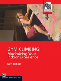 Cover image: Gym Climbing: Maximizing Your Indoor Experience 1st edition 9780898867428