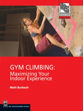 Cover image: Gym Climbing: Maximizing Your Indoor Experience 1st edition 9780898867428