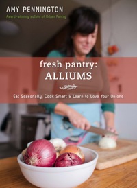 Cover image: Fresh Pantry: Alliums: Eat Seasonally, Cook Smart & Learn to Love Your Onions
