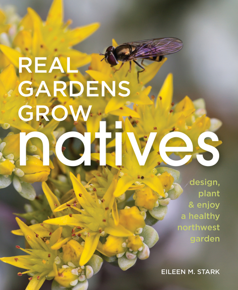 Real Gardens Grow Natives: Design, Plant, and Enjoy a Healthy Northwest Garden - FULL INSTANT DOWNLOAD | PDF DOCX EPUB