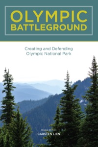 Cover image: Olympic Battleground: Creating and Defending Olympic National Park 2nd edition 9780898867367