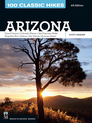 Cover image: 100 Classic Hikes: Arizona:  Grand Canyon/ Colorado Plateau/ San Francisco Peaks/ Mogollon Rim/ Sedona/ Sky Islands/ Sonora Desert 4th edition