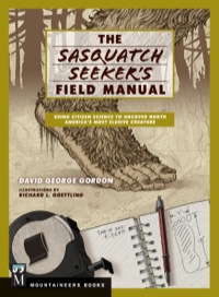 Cover image: Sasquatch Seeker's Field Manual: Using Citizen Science To Uncover North America's Most Elusive Creature 9781594859410