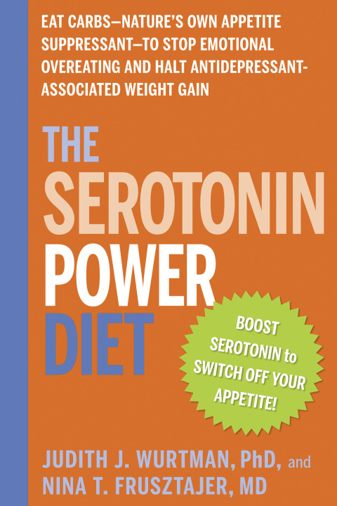 The Serotonin Power Diet : Eat Carbs--Nature's Own Appetite Suppressant--to Stop Emotional Overeating and Halt Antidepressant-Associated Weight Gain - FULL INSTANT DOWNLOAD | PDF DOCX EPUB