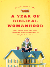 Cover image: A Year of Biblical Womanhood 9781595553676