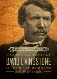 Omslagafbeelding: The Daring Heart of David Livingstone 1st edition 9781595555922