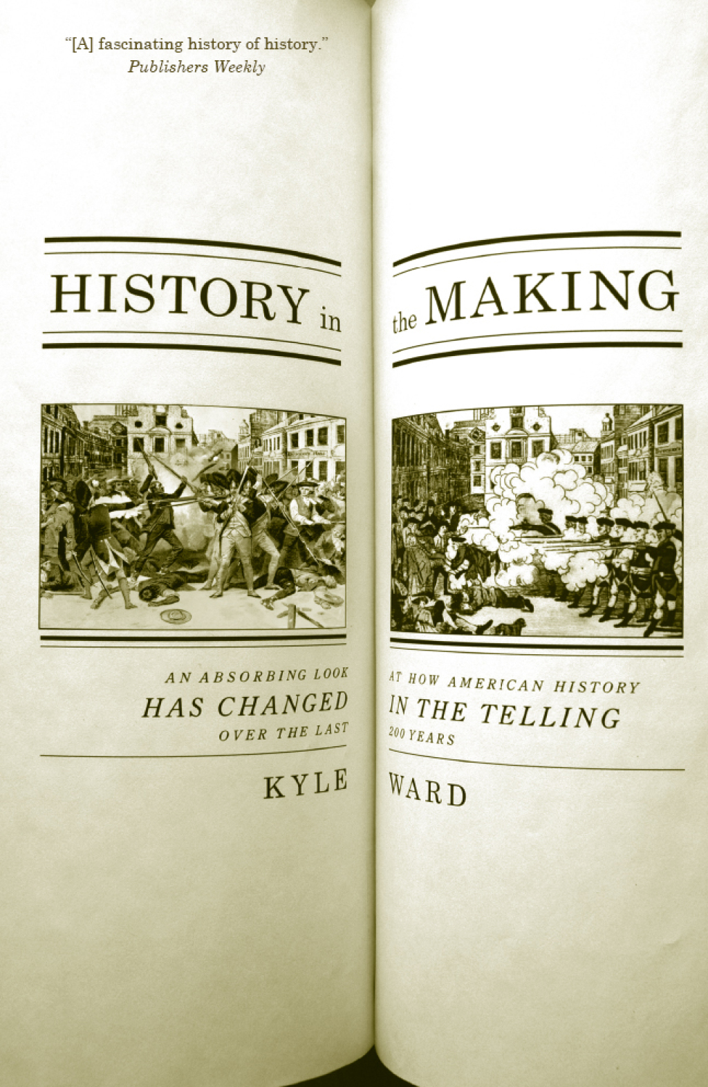 History in the Making An Absorbing Look at How American History Has Changed in the Telling over the Last 200 Years