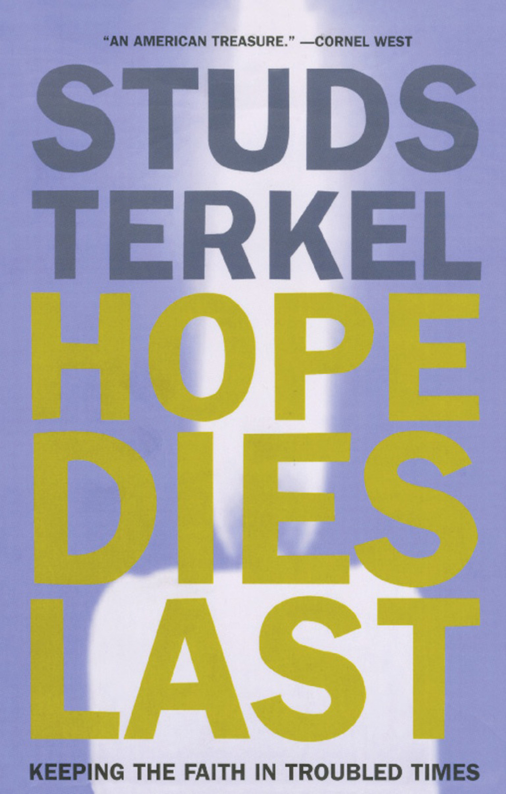 Hope Dies Last Keeping the Faith In Troubled Times