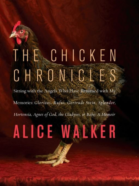 The Chicken Chronicles: Sitting with the Angels Who Have Returned with My Memories: Glorious, Rufus, Gertrude Stein, Splendor, Hortensia, Agnes of God, The Gladyses, & Babe - FULL INSTANT DOWNLOAD | PDF DOCX EPUB