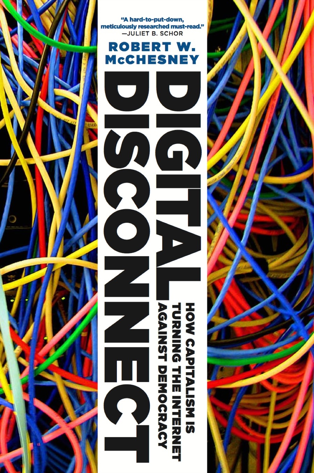 Digital Disconnect How Capitalism is Turning the Internet Against Democracy