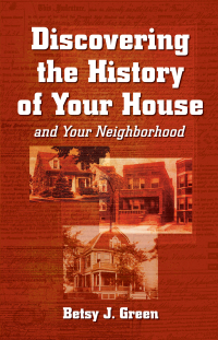 Imagen de portada: Discovering the History of Your House and Your Neighborhood 9781891661242