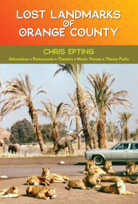 Imagen de portada: Lost Landmarks of Orange County 9781595801128