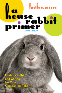 Cover image: A House Rabbit Primer, 2nd Edition 2nd edition 9781595801166