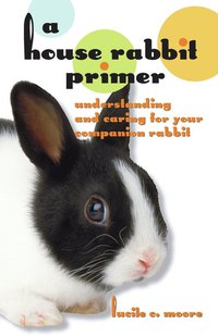 صورة الغلاف: A House Rabbit Primer 9781891661501