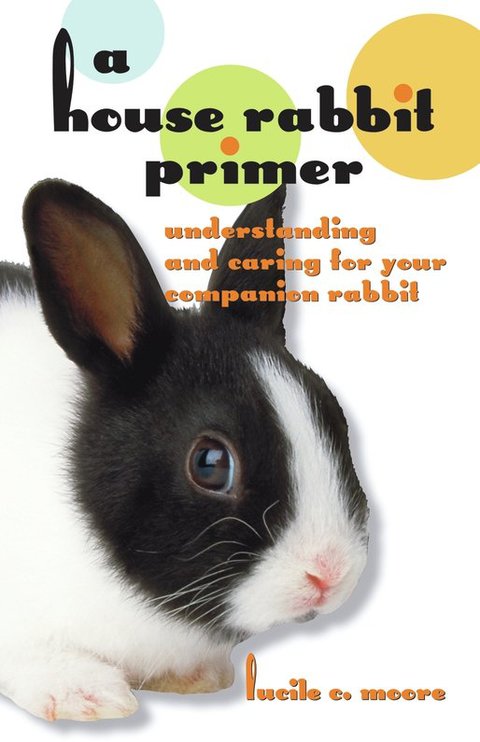 A House Rabbit Primer: Understanding and Caring for Your Companion Rabbit - FULL INSTANT DOWNLOAD | PDF DOCX EPUB