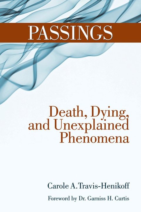 Passings : Death, Dying, and Unexplained Phenomena - FULL INSTANT DOWNLOAD | PDF DOCX EPUB
