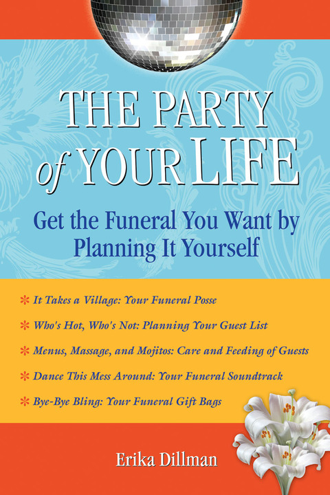 The Party of Your Life : Get the Funeral You Want by Planning It Yourself - FULL INSTANT DOWNLOAD | PDF DOCX EPUB