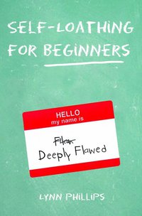 Cover image: Self-Loathing for Beginners 9781595800299