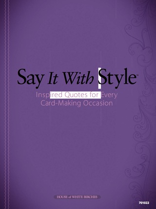 Cover image: Say It with Style 2: Inspired Quotes for Every Card-Making Occasion 9781596353473