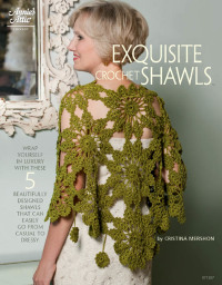 Cover image: Exquisite Crochet Shawls 9781596354241