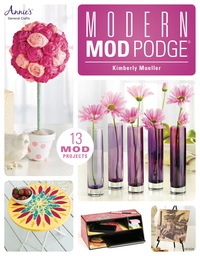 Cover image: Modern Mod Podge&reg; 9781596355552