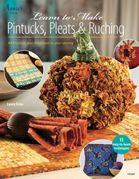 Cover image: Learn to Make Pintucks, Pleats & Ruching 9781596358065