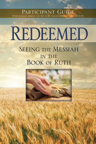 Cover image: Redeemed: Seeing the Messiah in the Book of Ruth Participant Guide 9781596369535