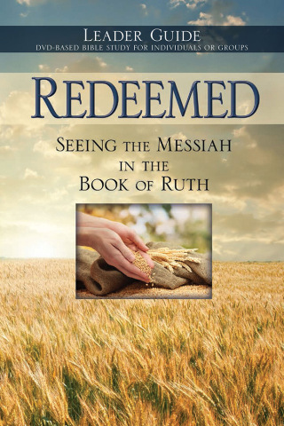 Cover image: Redeemed: Seeing the Messiah in the Book of Ruth Leader Guide 9781596369573