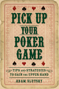 Cover image: Pick Up Your Poker Game 9781596528260