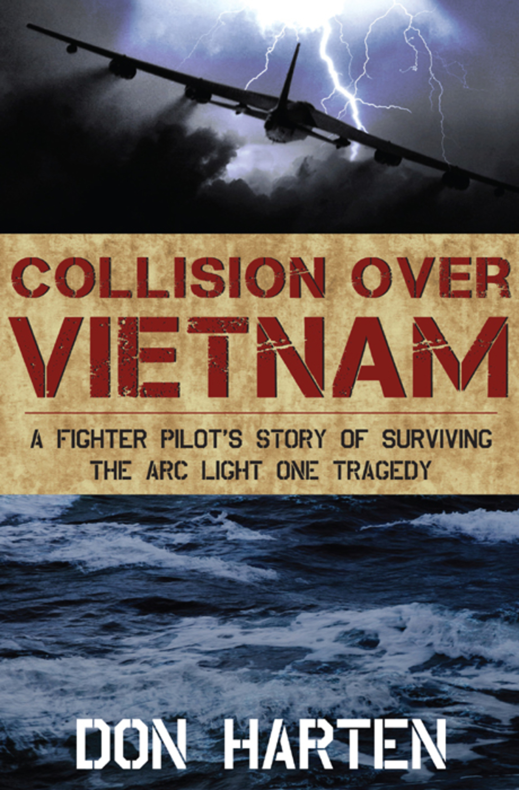 Collision Over Vietnam A Fighter Pilot’s Story of Surviving the ARC Light One Tragedy