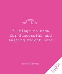 صورة الغلاف: 5 Things to Know for Successful and Lasting Weight Loss 9781596525580