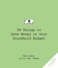 Cover image: 99 Things to Save Money in Your Household Budget 9781596525474