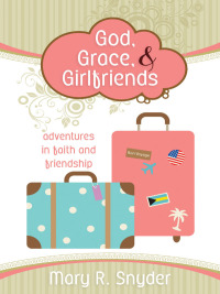 Cover image: God, Grace, and Girlfriends 9781596693265