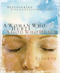 Cover image: A Woman Who Hurts, A God Who Heals (Repackaged) 9781596693357
