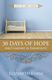 Cover image: 30 Days of Hope for Comfort in Infertility 9781596694644