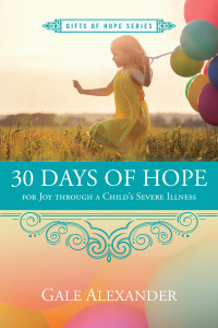 Cover image: 30 Days of Hope for Joy through a Child's Severe Illness 9781596694750