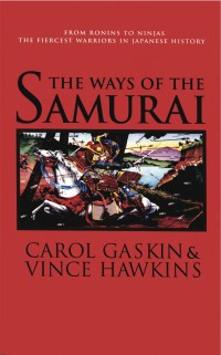 صورة الغلاف: The Ways of the Samurai: From Ronins to Ninjas, the Fiercest Warriors in Japan 9781596870802