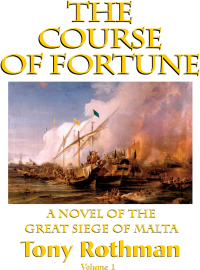 Imagen de portada: The Course of Fortune, A Novel of the Great Siege of Malta (HC) 9781596874275