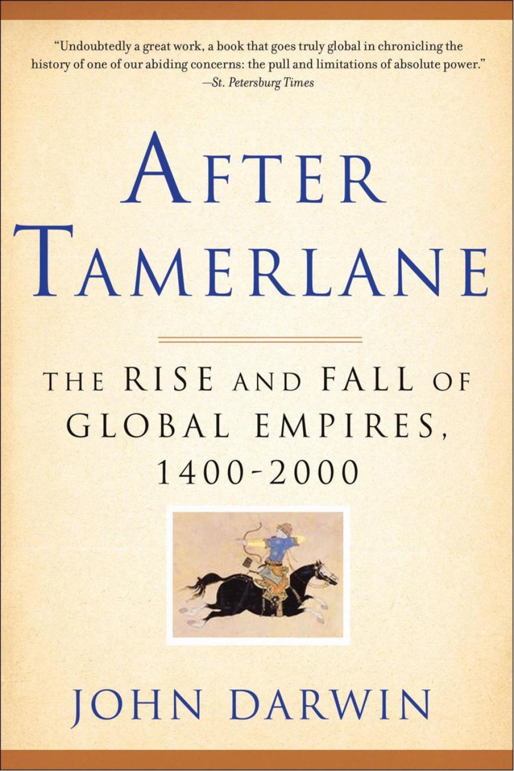 After Tamerlane The Rise and Fall of Global Empires, 1400-2000 1st Edition