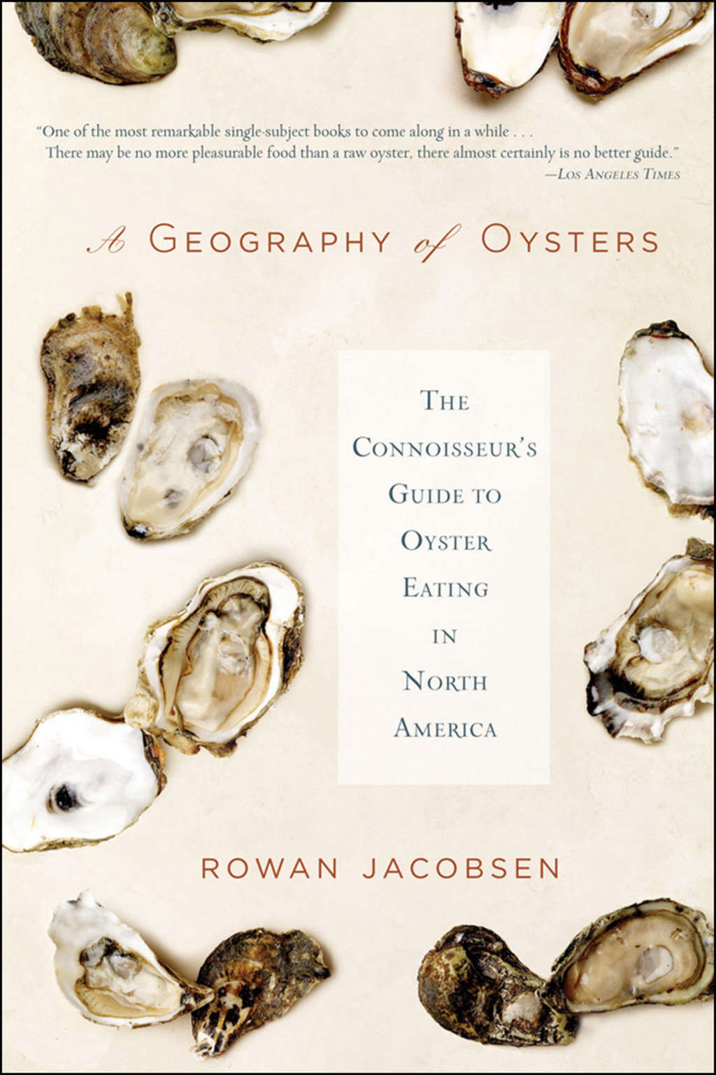 A Geography of Oysters The Connoisseur’s Guide to Oyster Eating in North America 1st Edition