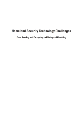 Cover image: Homeland Security Technology Challenges: From Sensing and Encrypting to Mining and Modeling 1st edition 9781596932890
