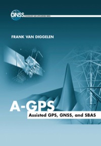 Cover image: A-GPS: Assisted GPS, GNSS, and SBAS 9781596933743