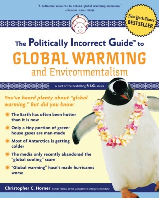 Cover image: Politically Incorrect Guide to Global Warming and Environmentalism 9781596985018