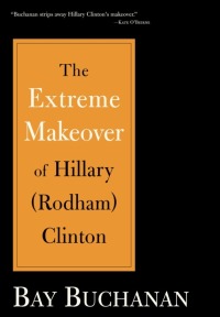 Cover image: Extreme Makeover of Hillary (Rodham) Clinton 9781596985070