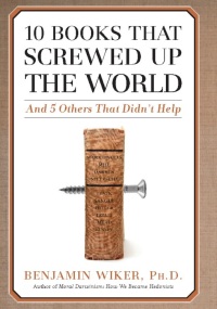 Cover image: 10 Books that Screwed Up the World 9781596980556