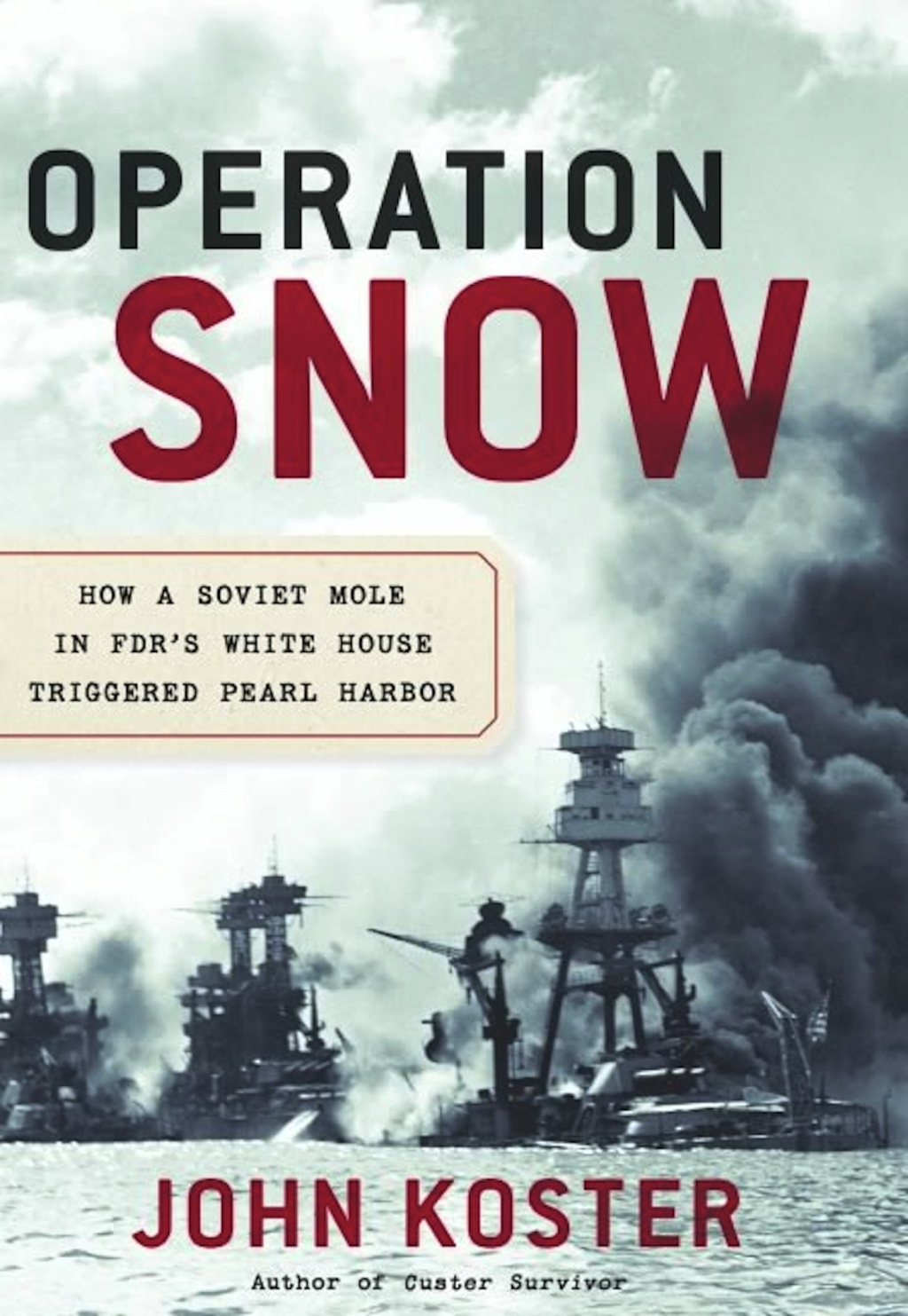 Operation Snow How a Soviet Mole in FDR’s White House Triggered Pearl Harbor