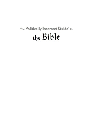 Cover image: Politically Incorrect Guide to the Bible 9781596985209
