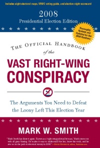 Cover image: The Official Handbook of the Vast Right-Wing Conspiracy 2008 9781596980495